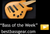 “Bass of the Week”   bestbassgear.com