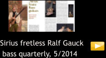 Sirius fretless Ralf Gauck  bass quarterly, 5/2014