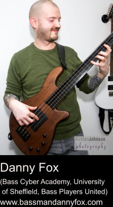 Danny Fox (Bass Cyber Academy, University  of Sheffield, Bass Players United) www.bassmandannyfox.com