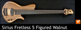 Sirius Fretless 5 Figured Walnut